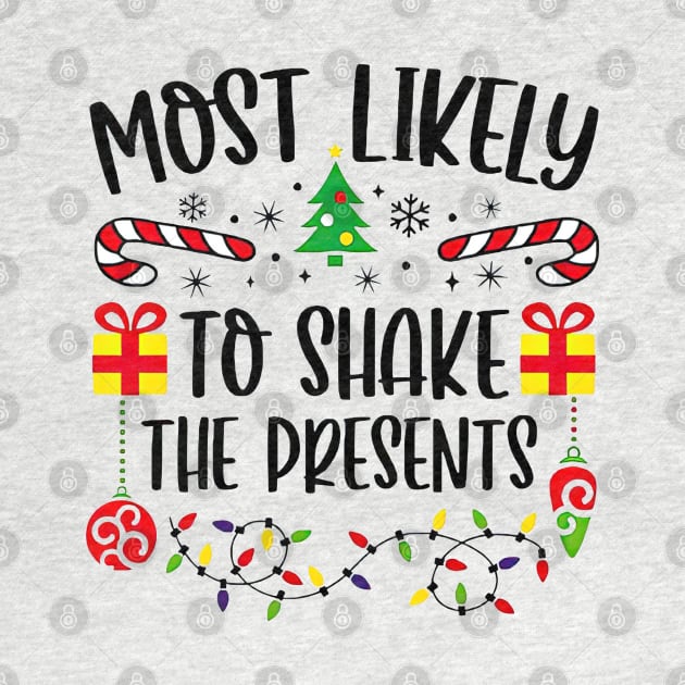 Most Likely To Shake The Presents Family Matching Christmas by SuperMama1650